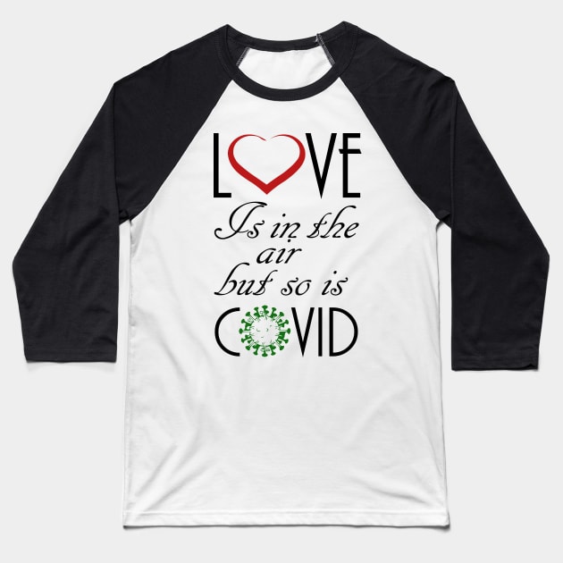 Love Is In The Air But So Is Covid, best gift for valentine Baseball T-Shirt by DepicSpirit